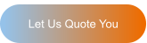 Let Us Quote You