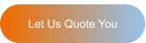 Let Us Quote You